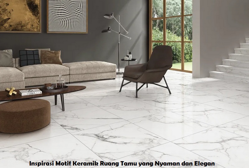 Inspirasi Motif Keramik Ruang Tamu yang Nyaman dan Elegan