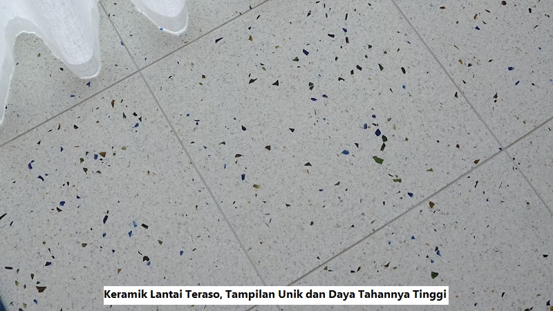 Keramik Lantai Teraso, Tampilan Unik dan Daya Tahannya Tinggi